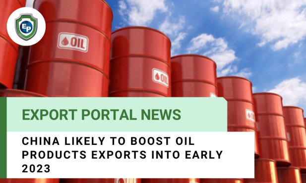 China Likely to Boost Oil Products Exports Into Early 2023