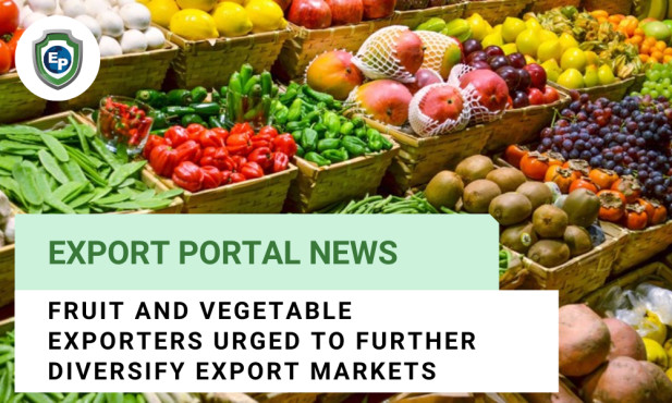 Fruit and Vegetable Exporters Urged to Further Diversify Export Markets