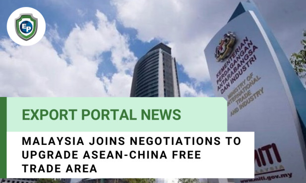 Malaysia Joins Negotiations to Upgrade ASEAN-China Free Trade Area